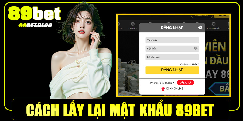 Quên mật khẩu 89Bet? Cách lấy lại nhanh