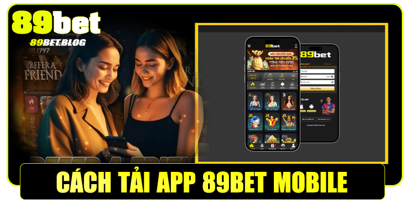Chi tiết cách tải app 89Bet về điện thoại cực dễ