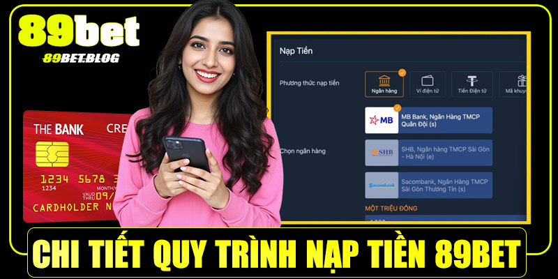 Chi tiết quy trình nạp tiền 89Bet