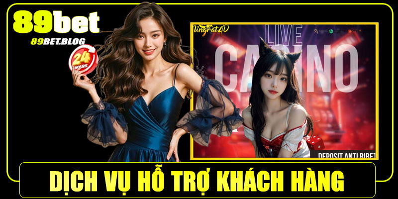 Hỗ trợ khách hàng & trải nghiệm cá nhân hóa tại 89Bet