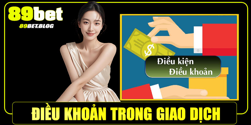 Điều khoản trong giao dịch 89Bet