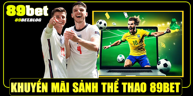 Khuyến mãi thể thao hấp dẫn tại 89Bet