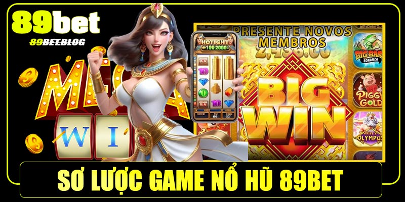 Sơ lược game nổ hũ 89bet
