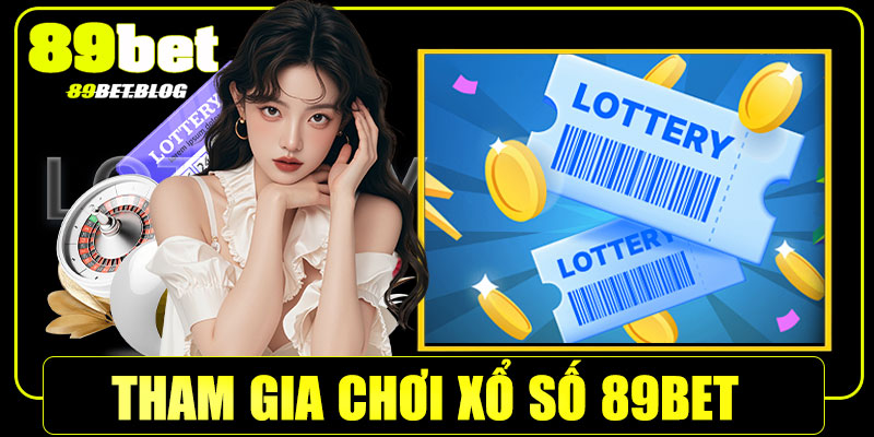 Hướng dẫn tham gia chơi xổ số 89Bet chỉ trong 3 bước