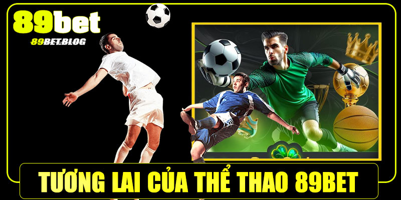 Tương lai cá cược thể thao tại 89Bet