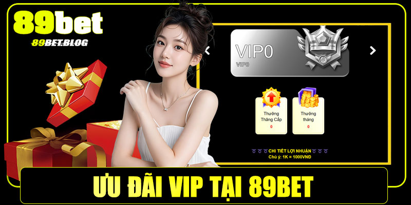 Ưu đãi VIP tại 89Bet 
